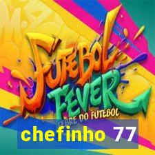 chefinho 77